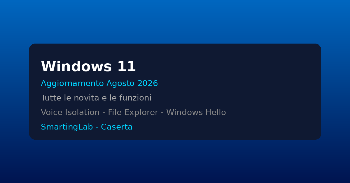 Windows 11 aggiornamento agosto 2026: tutte le novita e le funzioni